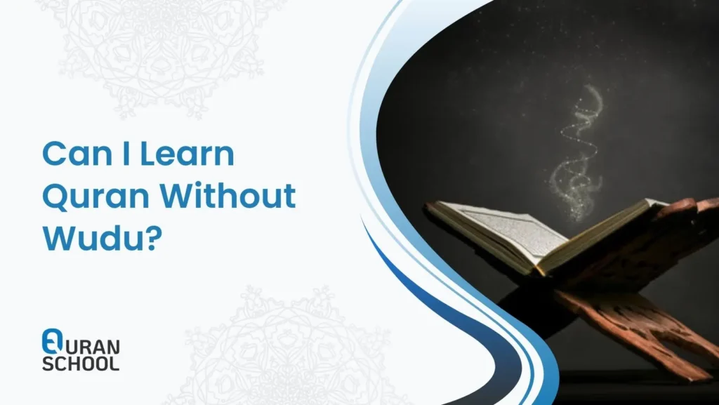 Can I Learn Quran Without Wudu?