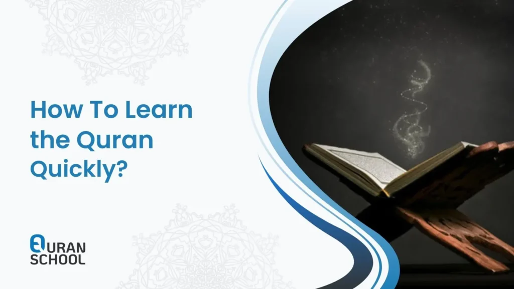 How To Learn the Quran Quickly? 
