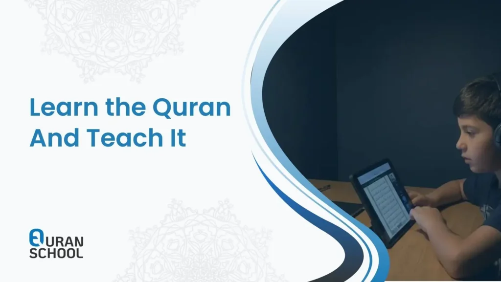 The Best Of You Are Those Who Learn the Quran And Teach It
