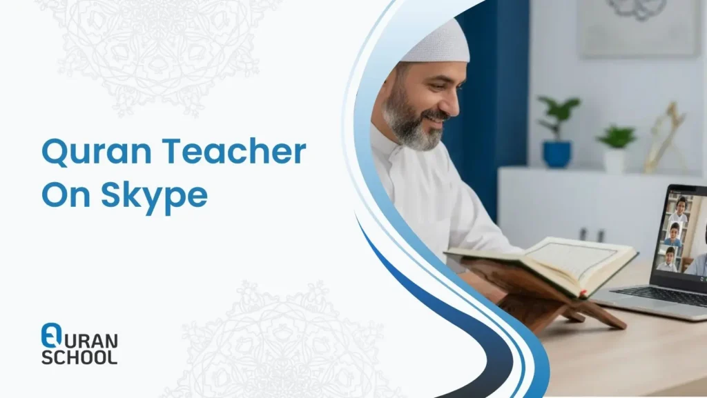 Quran Teacher On Skype: Learn Quran Online By Skype With Top Teachers