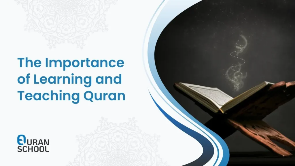 The Importance of Learning and Teaching Quran