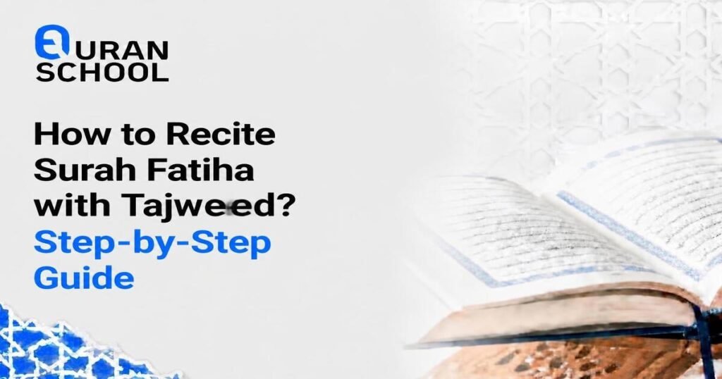 How To Recite Surah Fatiha With Tajweed? Step-by-Step Guide